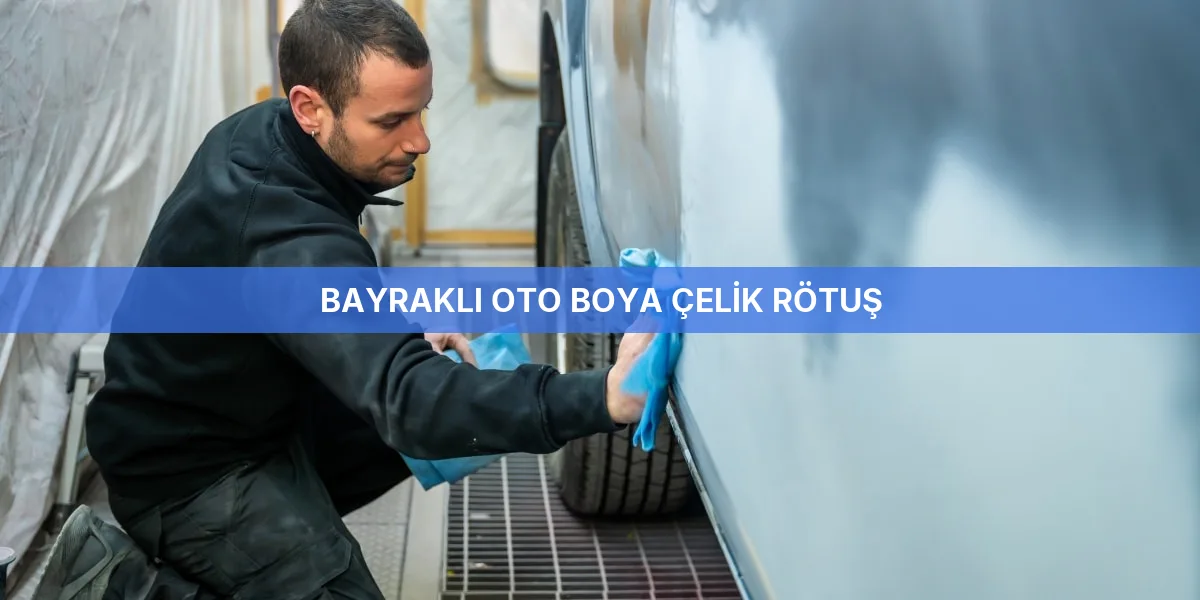 Bayraklı Oto Boya Çelik Rötuş