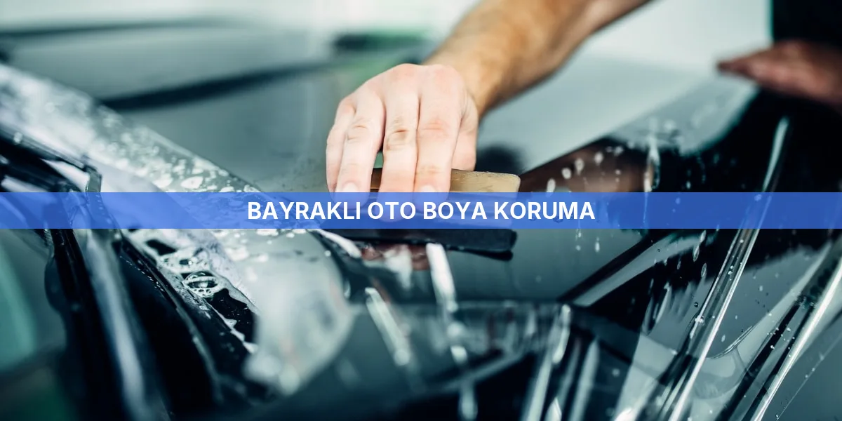 Bayraklı Oto Boya Koruma
