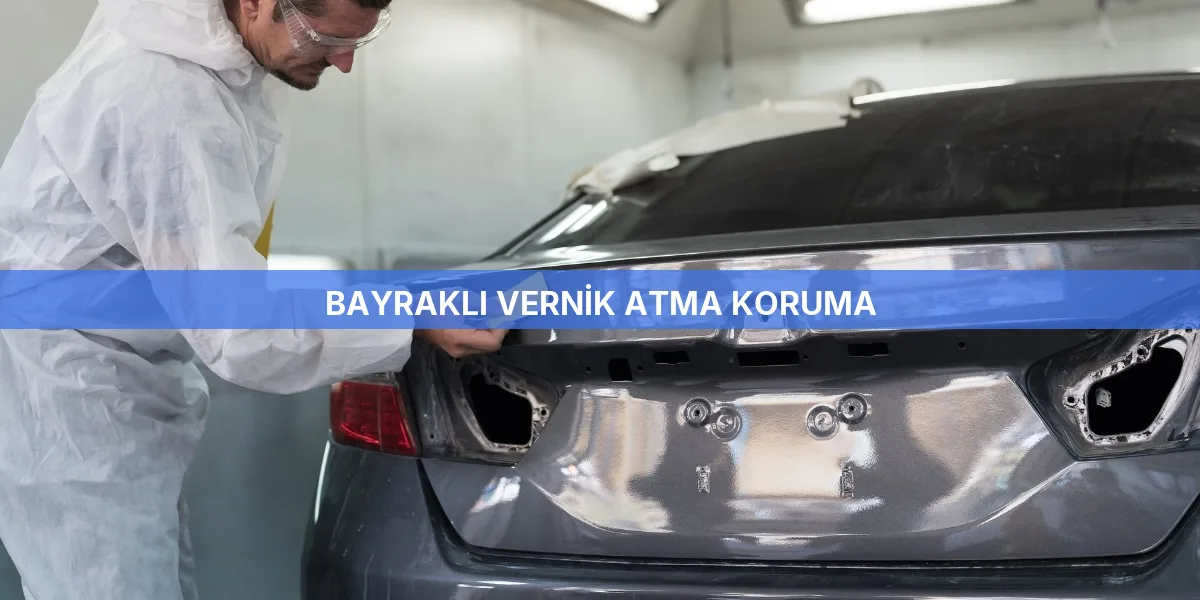 Bayraklı Vernik Atma Koruma